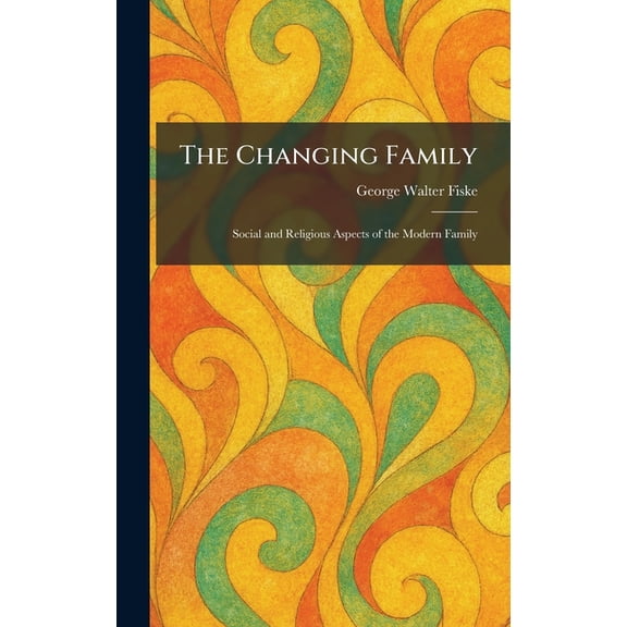 The Changing Family: Social and Religious Aspects of the Modern Family, (Hardcover)