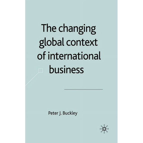 The Changing Global Context of International Business (Paperback)