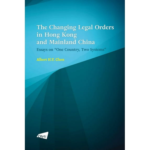 The Changing Legal Orders in Hong Kong and Mainland China: Essays on "One Country, Two Systems", (Paperback)
