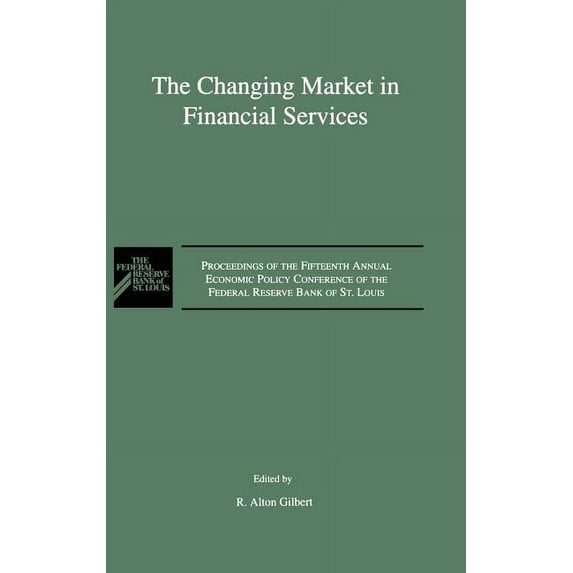 The Changing Market in Financial Services: Proceedings of the Fifteenth Annual Economic Policy Conference of the Federal, (Hardcover)