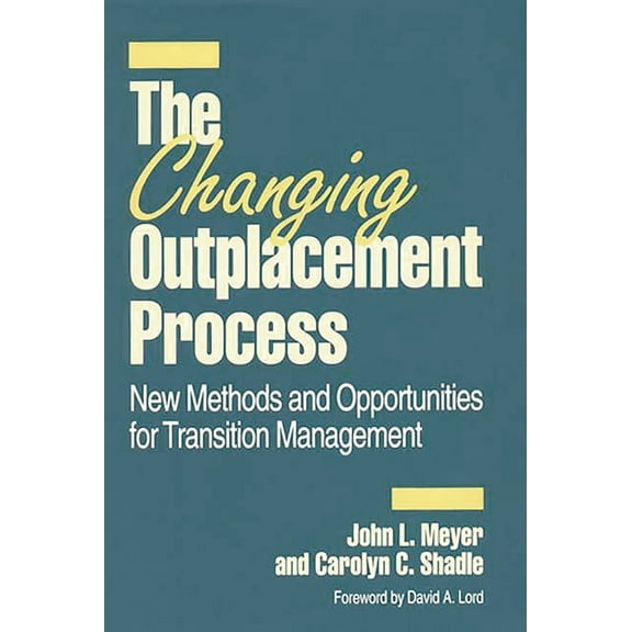The Changing Outplacement Process: New Methods and Opportunities for Transition Management, (Hardcover)
