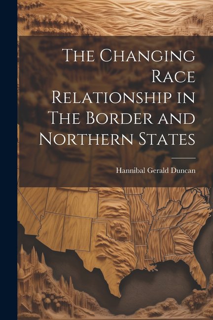 The Changing Race Relationship in The Border and Northern States (Paperback)
