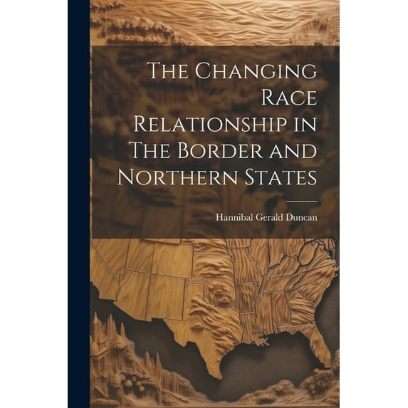 The Changing Race Relationship in The Border and Northern States (Paperback)