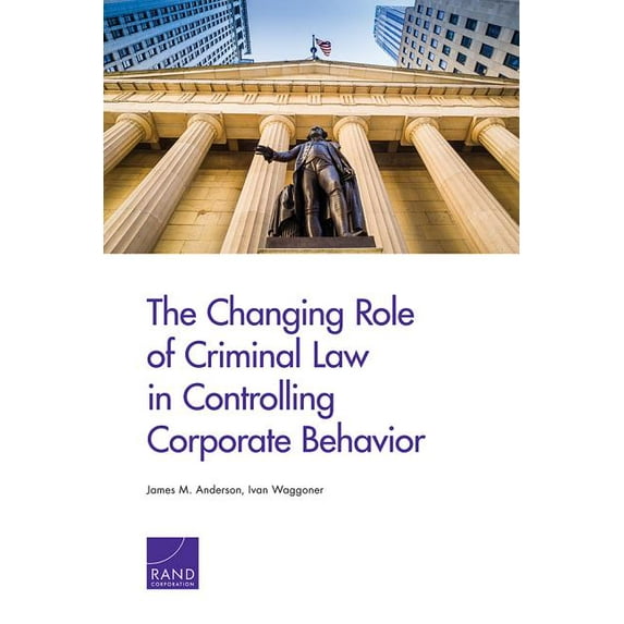 The Changing Role of Criminal Law in Controlling Corporate Behavior, (Paperback)