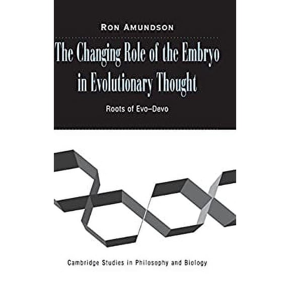 Pre-Owned The Changing Role of the Embryo in Evolutionary Thought : Roots of Evo-Devo 9780521806992 Used
