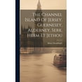 thumbnail image 1 of The Channel Island Of Jersey, Guernesey, Alderney, Serk, Herm Et Jethou (Hardcover), 1 of 1