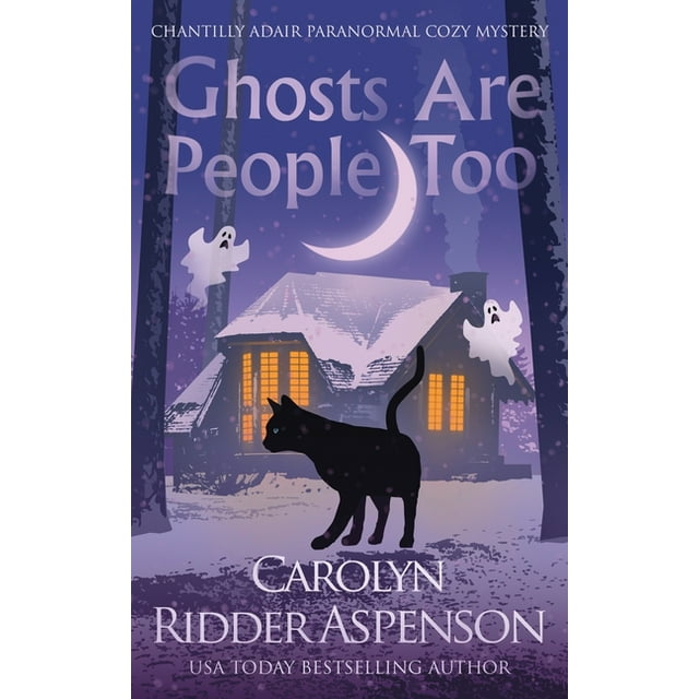 The Chantilly Adair Paranormal Cozy Mystery: Ghosts Are People Too : A Chantilly Adair Paranormal Cozy Mystery (Series #2) (Paperback)