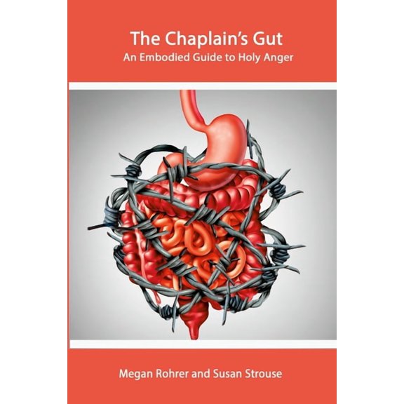 The Chaplain's Gut: An Embodied Guide to Holy Anger, (Paperback)