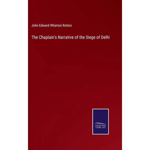 The Chaplain's Narrative of the Siege of Delhi, (Hardcover)