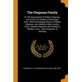 thumbnail image 1 of The Chapman Family : Or the Descendants of Robert Chapman, One of the First Settlers of Say-Brook, Conn., with Genealogical Notes of William Chapman, Who Settled in New London, Conn.; Edward Chapman, Who Settled at Windsor, Conn.; John Chapman, of Stoningt (Paperback), 1 of 1