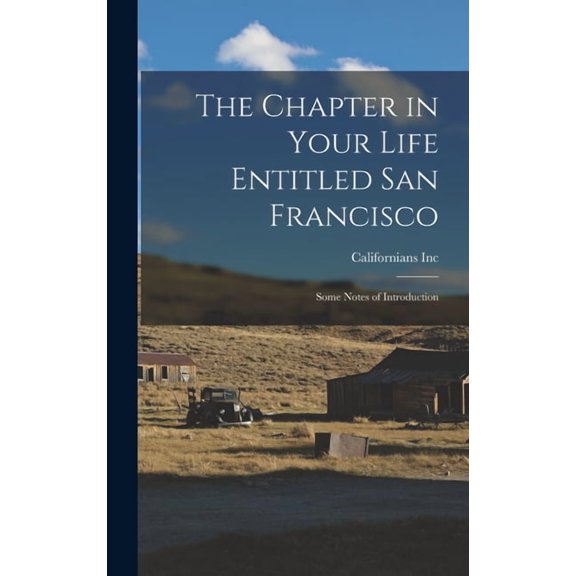 The Chapter in Your Life Entitled San Francisco: Some Notes of Introduction, (Hardcover)