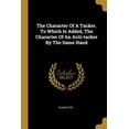 thumbnail image 1 of The Character Of A Tacker. To Which Is Added, The Character Of An Anti-tacker By The Same Hand (Paperback), 1 of 1