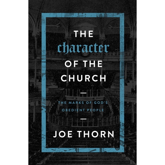 The Character of the Church : The Marks of God's Obedient People (Paperback)