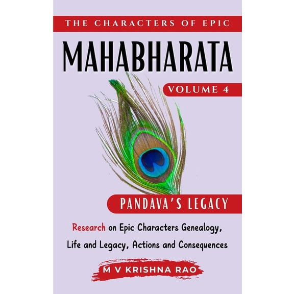 The Characters of the Epic Mahabharata The Characters of Epic Mahabharata Volume 4: Research on Epic characters genealogy, life and legacy, actions and consequ, Book 4, (Paperback)
