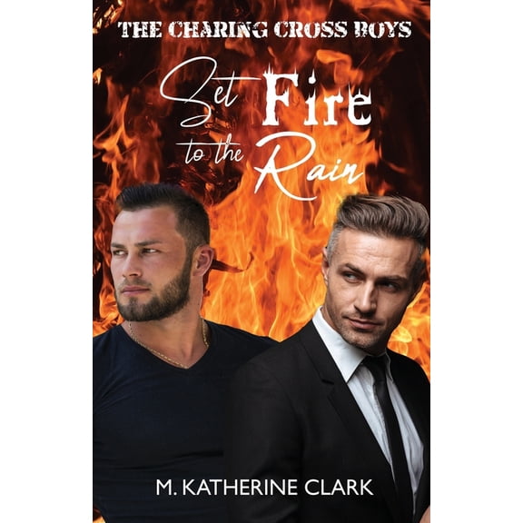 The Charing Cross Boys: Set Fire to the Rain (Series #1) (Paperback)