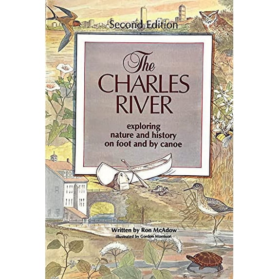 Pre-Owned The Charles River, Exploring Nature and History on Foot and by Canoe Paperback