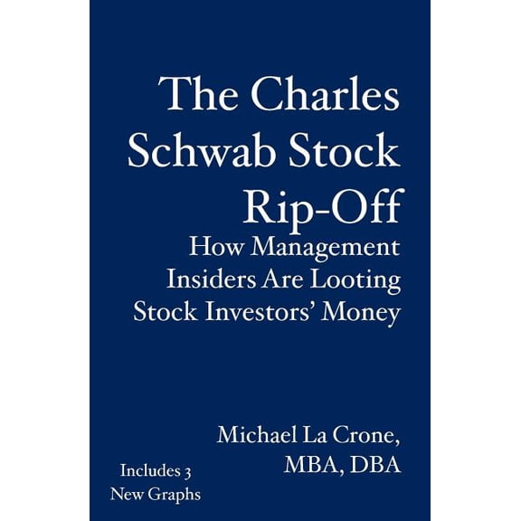 The Charles Schwab Stock Rip-Off : How Management Insiders Are Looting Stock Investors' Money