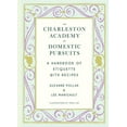 thumbnail image 1 of The Charleston Academy of Domestic Pursuits : A Handbook of Etiquette with Recipes (Hardcover), 1 of 1