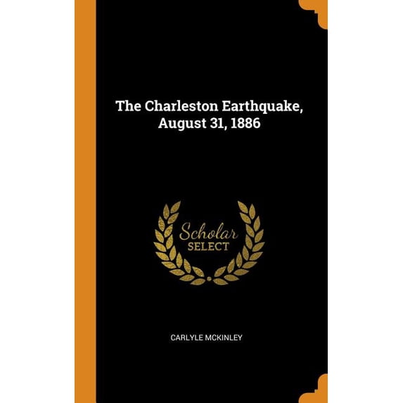 The Charleston Earthquake, August 31, 1886 Hardcover