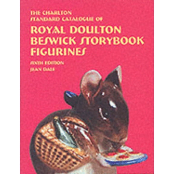 Pre-Owned The Charlton Standard Catalogue of Royal Doulton Beswick Storybook Figurines (6th Edition) (Paperback) 0889682488 9780889682481