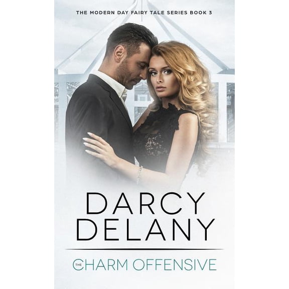 The Charm Offensive : The Modern Day Fairy Tale Series, Book 3