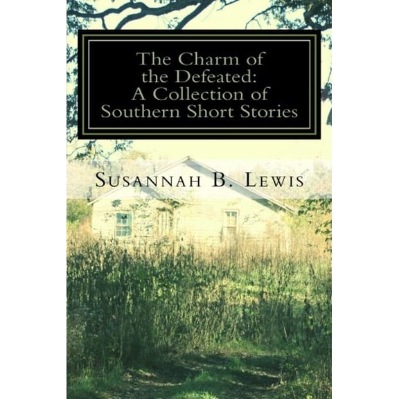 Pre-Owned The Charm of the Defeated: A Collection of Southern Short Stories (Paperback) 1518855695 9781518855696
