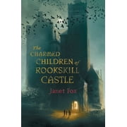 The Charmed Children of Rookskill Castle (Hardcover) by Janet Fox