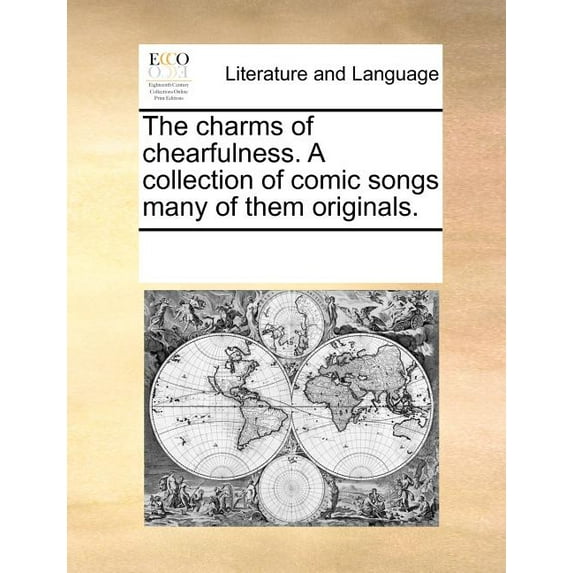 The Charms of Chearfulness. A Collection of Comic Songs Many of Them Originals. (Paperback)