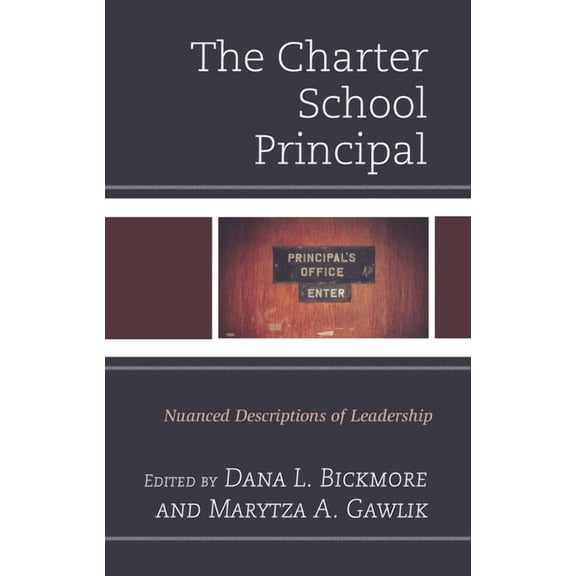 Charter School Principal: Nuanced Descriptions of Leadership, (Paperback)