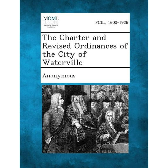 The Charter and Revised Ordinances of the City of Waterville (Paperback)