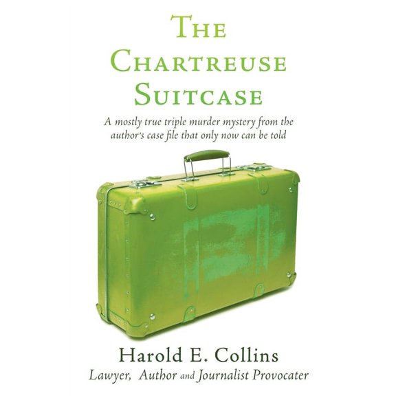 The Chartreuse Suitcase: A mostly true triple murder mystery from the author's case file that only now can be told, (Paperback)