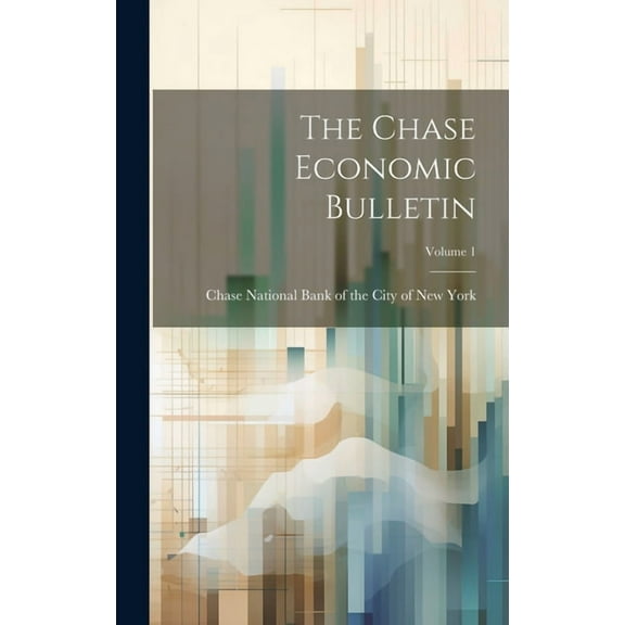 The Chase Economic Bulletin; Volume 1 (Hardcover)