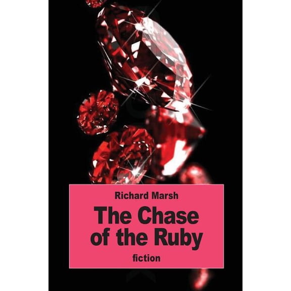 The Chase of the Ruby Paperback 1539740595 9781539740599 Richard Marsh