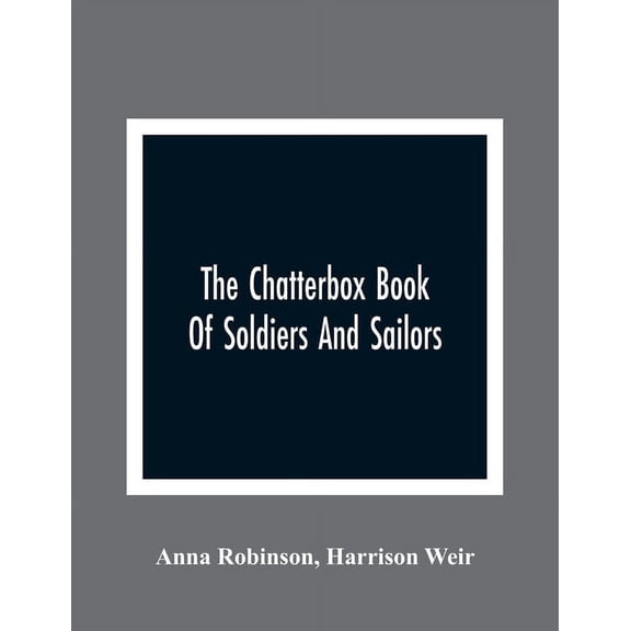 The Chatterbox Book Of Soldiers And Sailors, (Paperback)