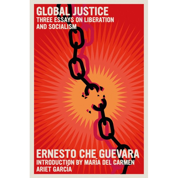 The Che Guevara Library Global Justice: Three Essays on Liberation and Socialism, (Paperback)