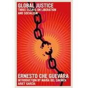 The Che Guevara Library Global Justice Three Essays on Liberation and Socialism, Paperback
