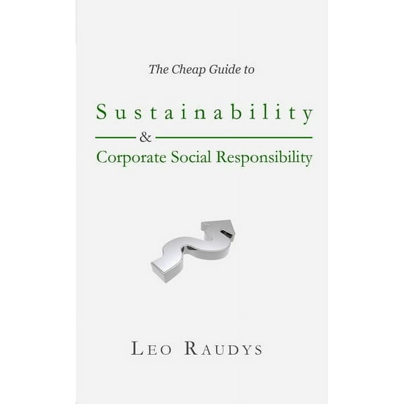 The Cheap Guide to Sustainability and Corporate Social Responsibility (Paperback)
