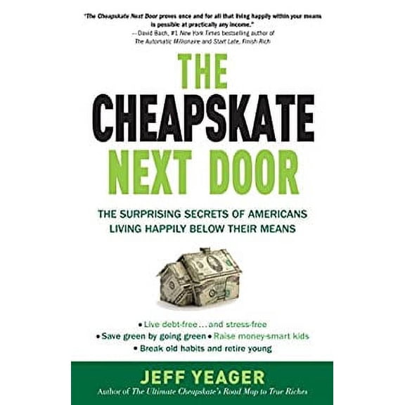 Pre-Owned The Cheapskate Next Door : The Surprising Secrets of Americans Living Happily below Their Means 9780767931328 Used