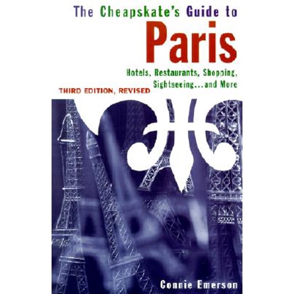 Pre-Owned The Cheapskate's Guide to Paris : Hotels, Food, Shopping, Day Trips, and More (Paperback)