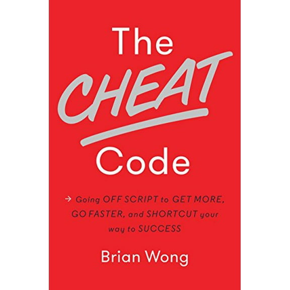 Pre-Owned The Cheat Code: Going Off Script to Get More, Go Faster, and Shortcut Your Way to Success (Hardcover) 1101904968 9781101904961