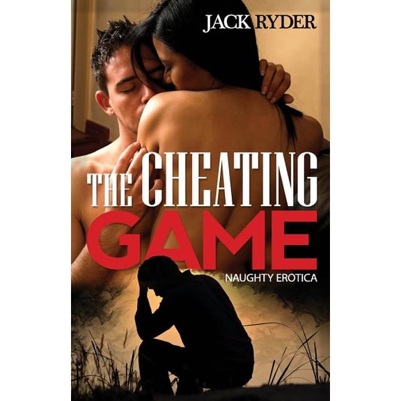 The Cheating Game : Naughty Erotica
