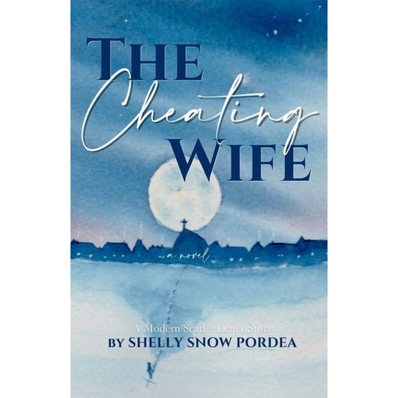 The Cheating Wife: A Modern Scarlet Letter Story, (Paperback)