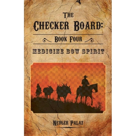Checker Board The Checker Board: Book Four: Medicine Bow Spirit, (Paperback)