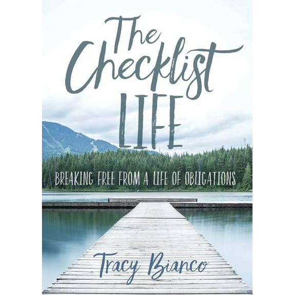 The Checklist Life: Breaking Free From a Life of Obligations, (Paperback)