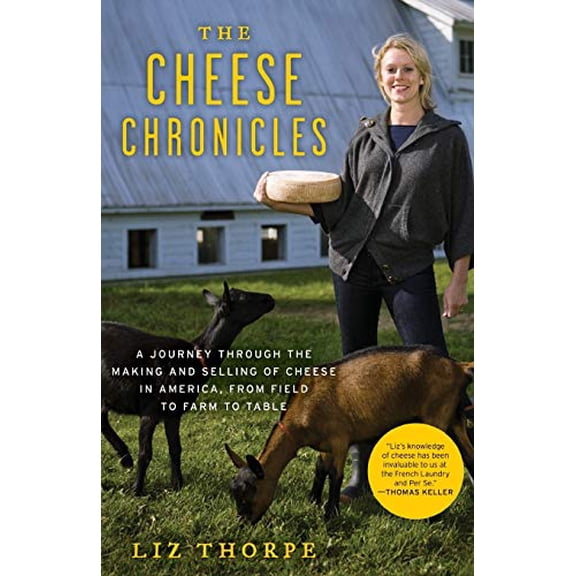 Pre-Owned The Cheese Chronicles: A Journey Through the Making and Selling of Cheese in America, from Field to Farm to Table Paperback