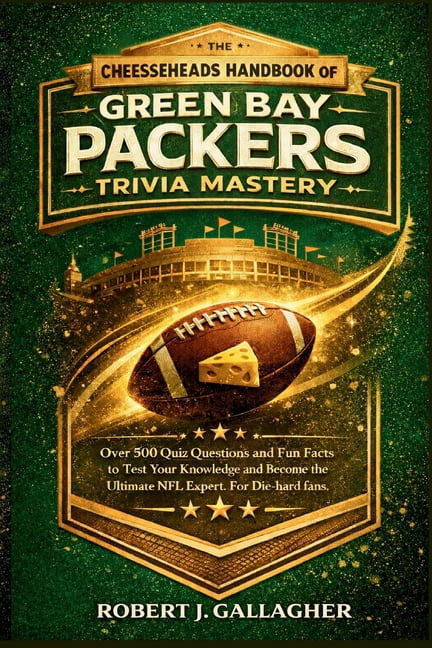 The Cheeseheads Handbook of Green Bay Packers Trivia Mastery: Over 500 Quiz Questions and Fun Facts to Test Your Knowled, (Paperback)