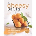 thumbnail image 1 of The Cheesy Balls Collection : The Cheese Balls You Never Knew You Needed (Paperback), 1 of 1