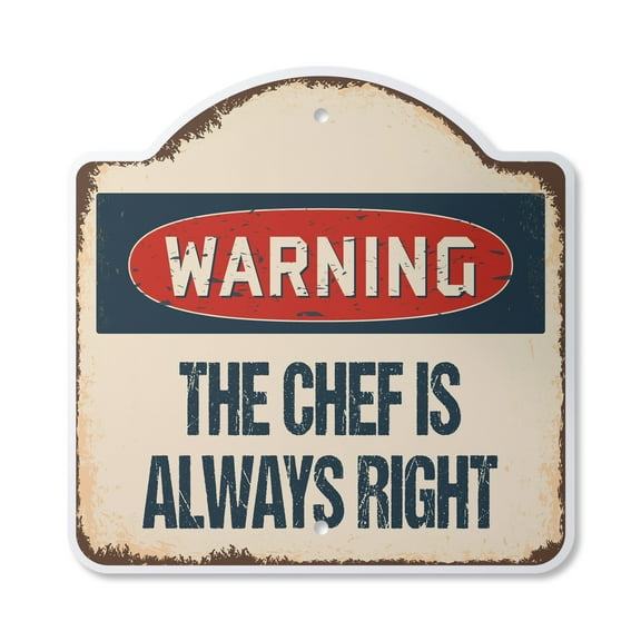 The Chef Is Always Right 12" X 12" Sign | Indoor/Outdoor Plastic | SignMission Designer Food Restaurant Cook Novelty Gift Funny Joke Gag Road Garage