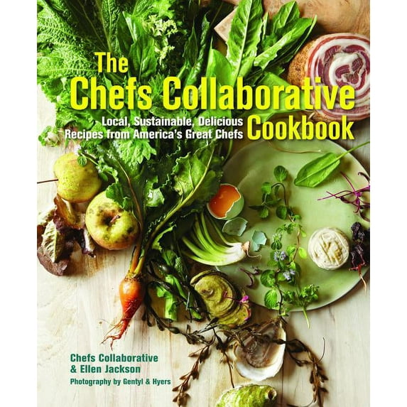 The Chefs Collaborative Cookbook : Local, Sustainable, Delicious: Recipes from America's Great Chefs (Hardcover)