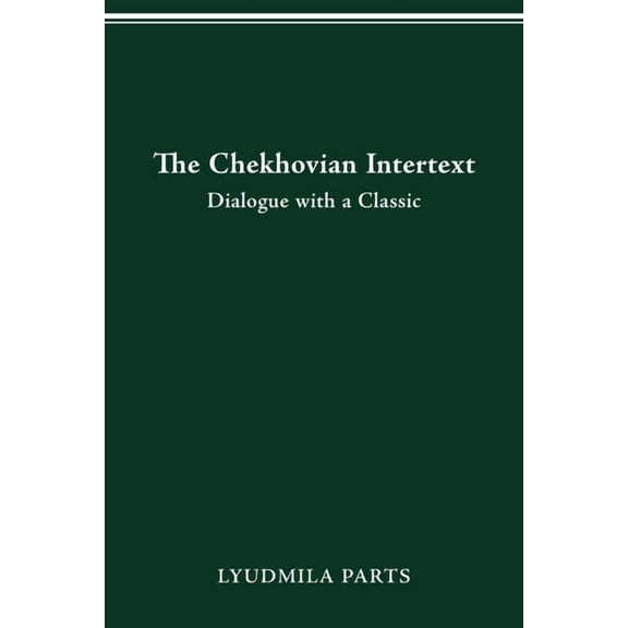 The Chekhovian Intertext: Dialogue with a Classic, (Paperback)